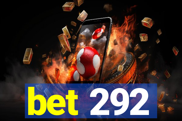 bet 292